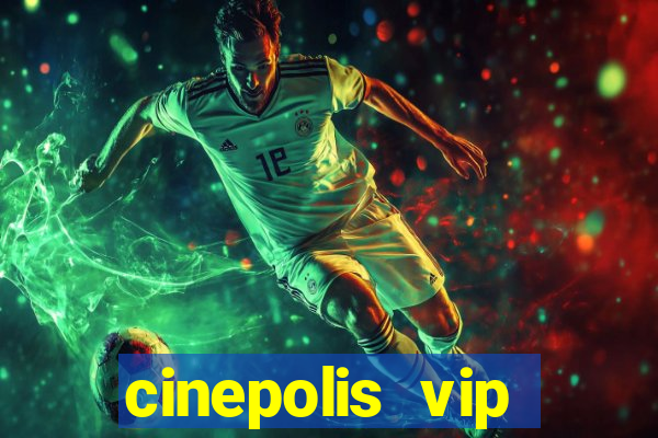 cinepolis vip parque shopping